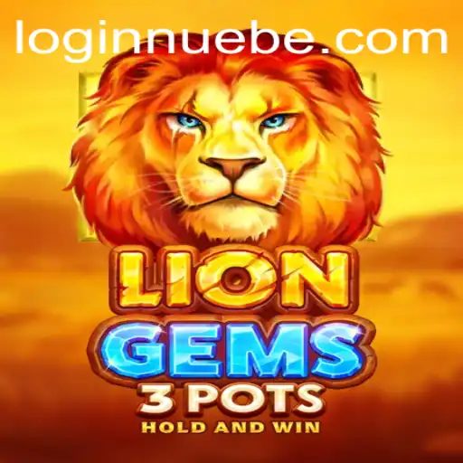 Explore the Thrilling World of LionGems3pots and NUEBE: A Comprehensive Guide